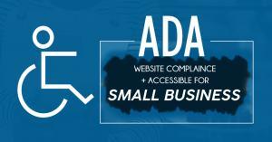 The Small Business Guide To Making Your Website ADA Compliant + Accessible