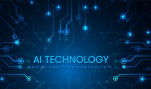 How Online Marketing Companies are Using AI to Improve Your Traffic