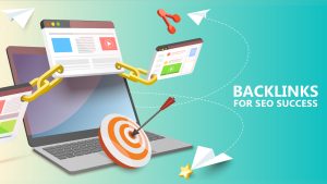 How High-Quality Backlinks Play a Role in SEO Success