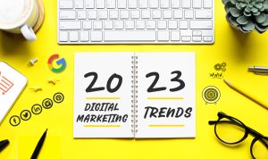 Digital Marketing Trends to Look Out for in 2023