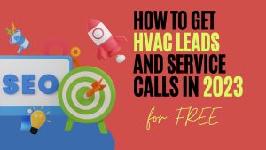 How to Get HVAC Leads and Service Calls in 2023 for FREE