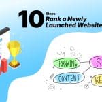 10 Steps You Should Take to Rank a Newly Launched Website